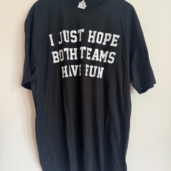I Just Hope Both Teams Have Fun Funny Sarcastic Sports T Shirt 2XL - Picture 2 of 5